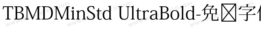 TBMDMinStd UltraBold字体转换
